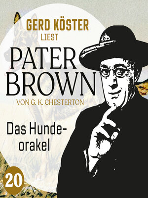 cover image of Das Hundeorakel--Gerd Köster liest Pater Brown, Band 20 (Ungekürzt)